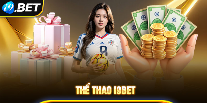 Thể thao i9bet cuốn hút và có sức hấp dẫn khó cưỡng